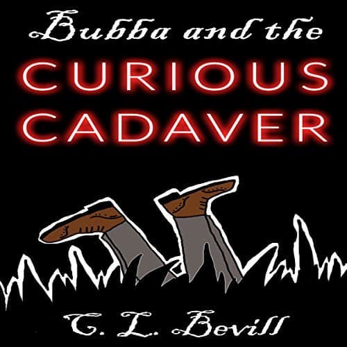 Audiobook cover for Bubba and the Curious Cadaver by C.L. Bevill