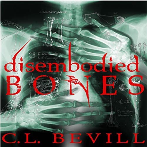 Disembodied Bones by C.L. Bevill