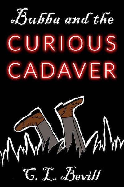 Book cover for Bubba and the Curious Cadaver by C.L. Bevill